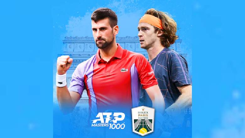 Trực tiếp tennis Djokovic vs Rublev, Bán kết Paris Masters - 23h00 ngày 4/11 - Ảnh 1