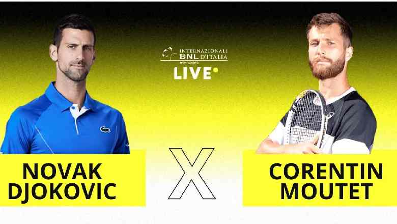 Trực tiếp tennis Djokovic vs Moutet, Vòng 2 Rome Masters - 00h00 ngày 11/5 - Ảnh 1