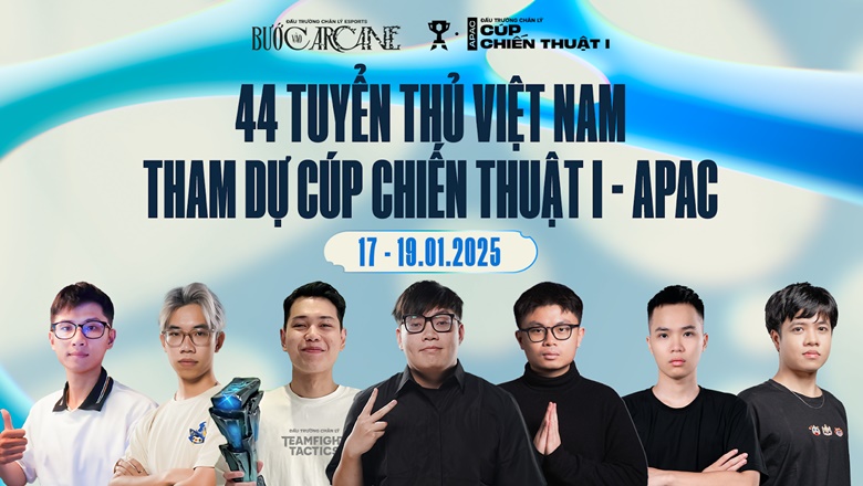 Đấu Trường Chân Lý Esports mùa 13: 44 tuyển thủ Việt Nam tham dự Cúp chiến thuật I - APAC - Ảnh 1