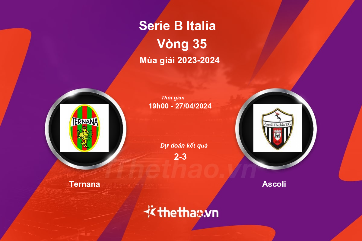 Nhận định, soi kèo Ternana vs Ascoli, 19:00 ngày 27/04/2024 Serie B Italia 2023-2024