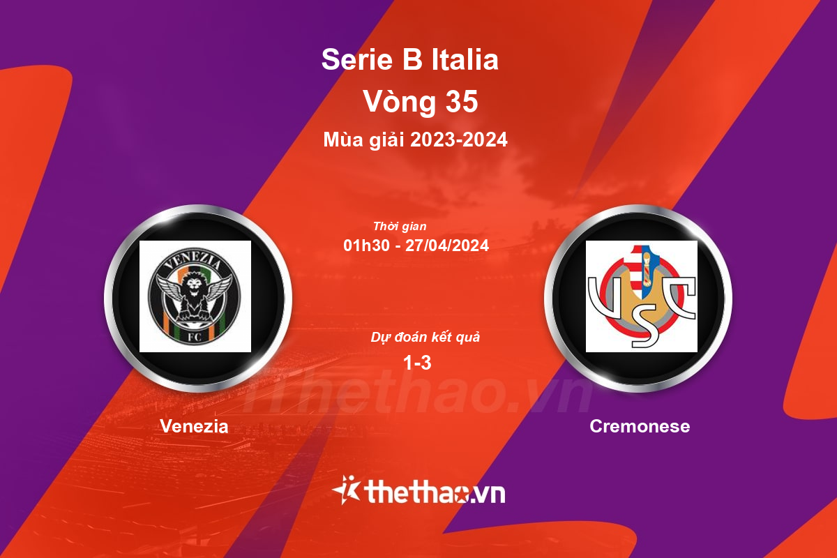 Nhận định, soi kèo Venezia vs Cremonese, 01:30 ngày 27/04/2024 Serie B Italia 2023-2024
