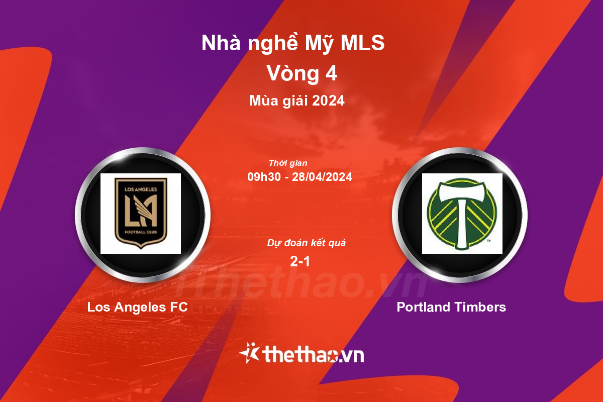 Nhận định, soi kèo Los Angeles FC vs Portland Timbers, 09:30 ngày 28/04/2024 Nhà nghề Mỹ MLS 2024