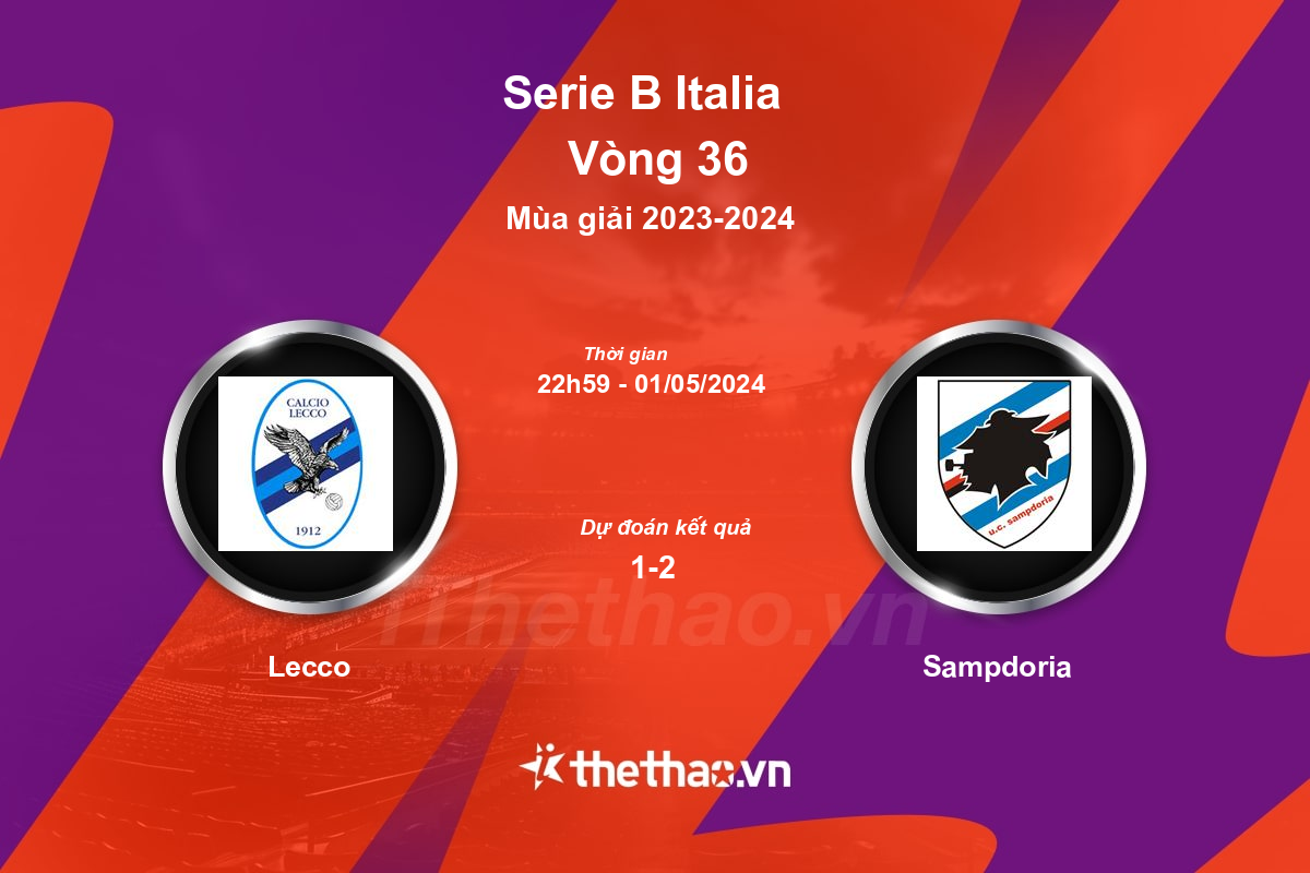 Nhận định, soi kèo Lecco vs Sampdoria, 22:59 ngày 01/05/2024 Serie B Italia 2023-2024