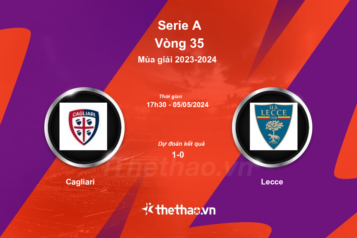 Nhận định, soi kèo Cagliari vs Lecce, 17:30 ngày 05/05/2024 Serie A 2023-2024