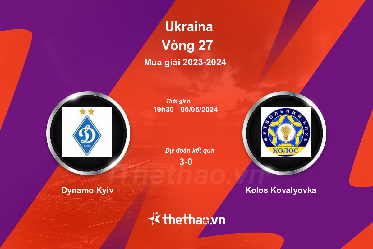 Nhận định, soi kèo Dynamo Kyiv vs Kolos Kovalyovka, 19:30 ngày 05/05/2024 Ukraina 2023-2024