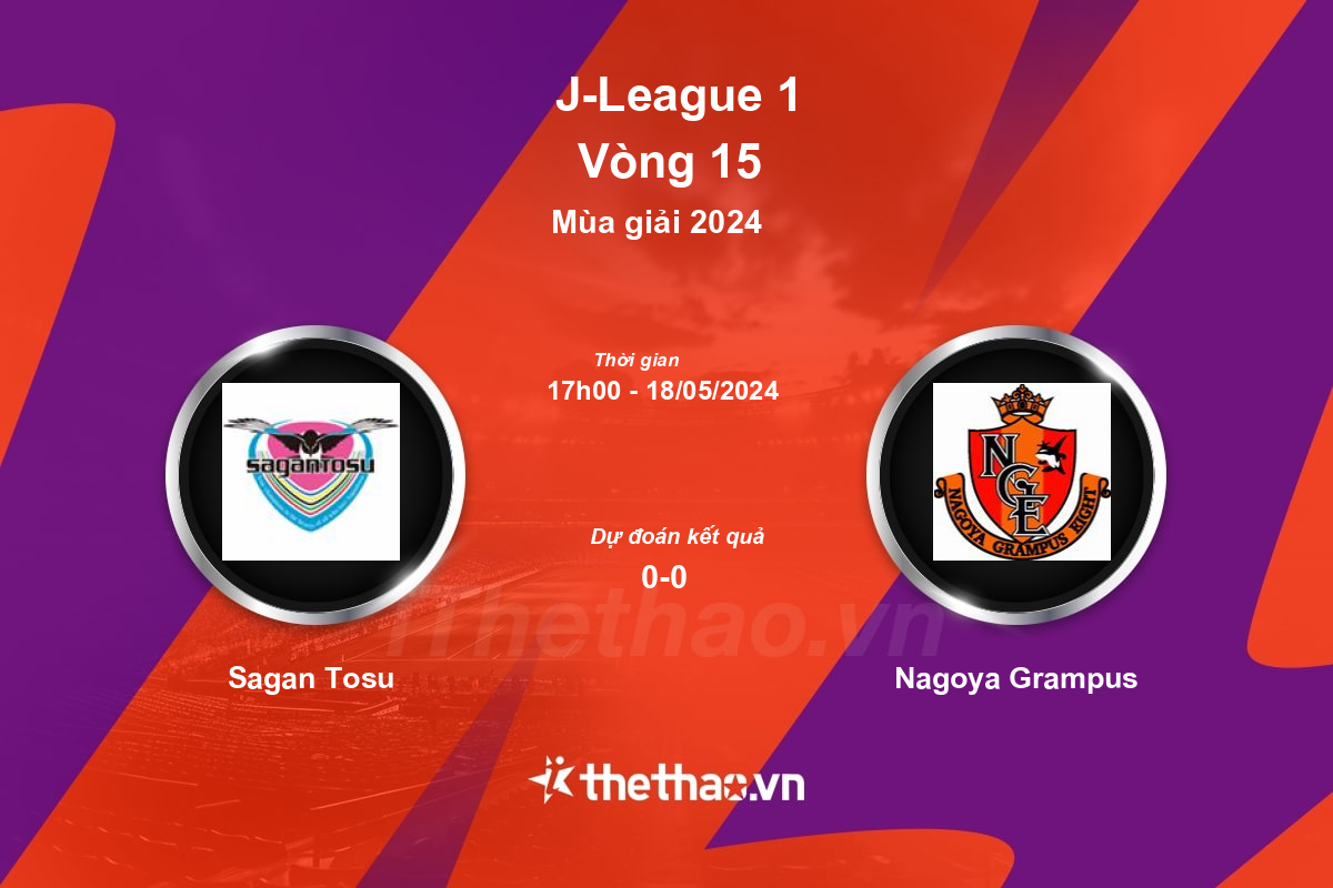 Nhận định, soi kèo Sagan Tosu vs Nagoya Grampus, 17:00 ngày 18/05/2024 J-League 1 2024