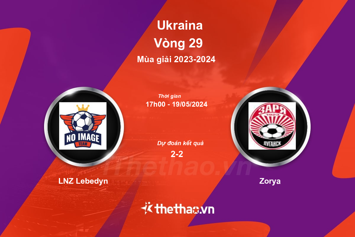 Nhận định, soi kèo LNZ Lebedyn vs Zorya, 17:00 ngày 19/05/2024 Ukraina 2023-2024