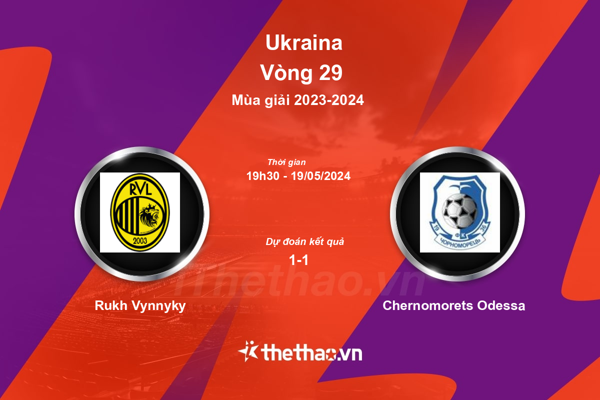 Nhận định, soi kèo Rukh Vynnyky vs Chernomorets Odessa, 19:30 ngày 19/05/2024 Ukraina 2023-2024