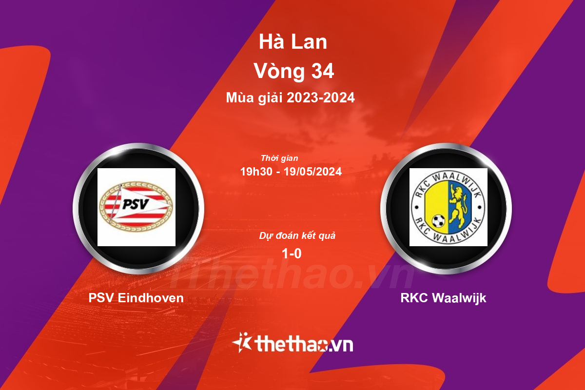 Nhận định, soi kèo PSV Eindhoven vs RKC Waalwijk, 19:30 ngày 19/05/2024 Hà Lan 2023-2024