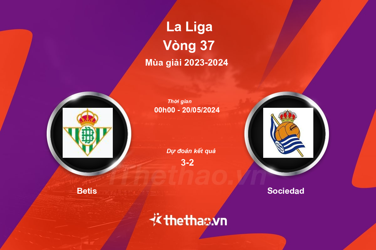 Nhận định, soi kèo Betis vs Sociedad, 00:00 ngày 20/05/2024 La Liga 2023-2024