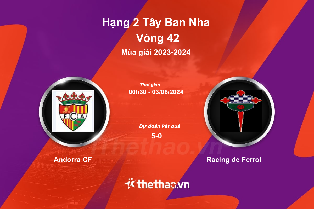 Nhận định, soi kèo Andorra CF vs Racing de Ferrol, 00:30 ngày 03/06/2024 Hạng 2 Tây Ban Nha 2023-2024