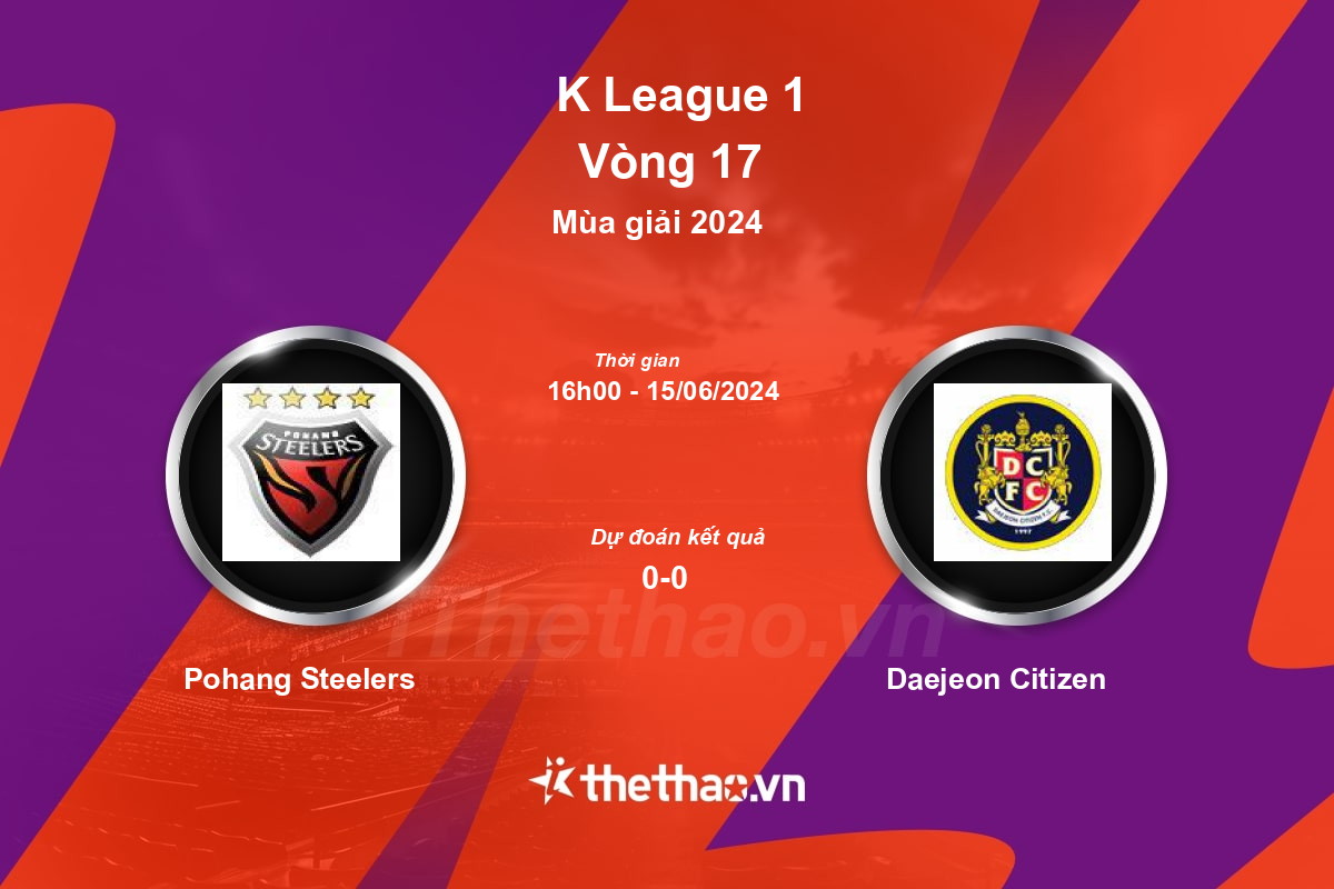Nhận định, soi kèo Pohang Steelers vs Daejeon Citizen, 16:00 ngày 15/06/2024 Hàn Quốc 2024