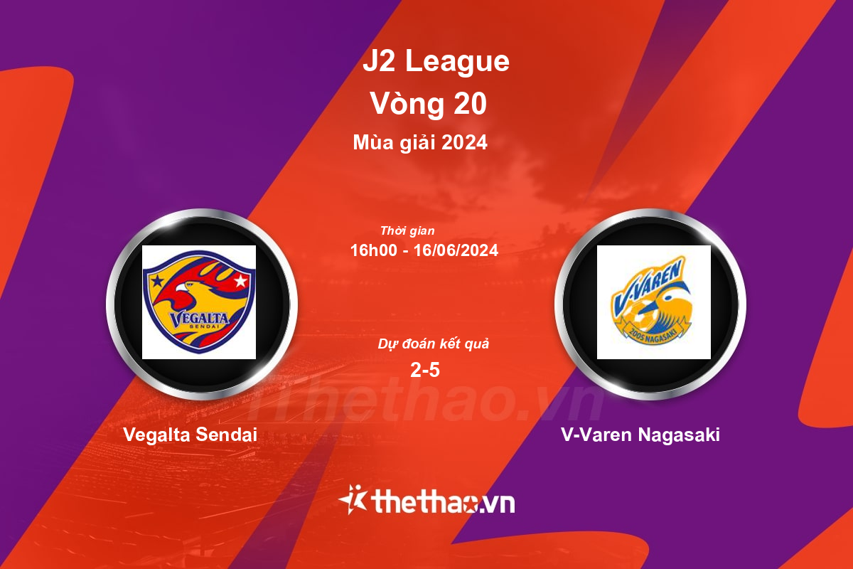 Nhận định, soi kèo Vegalta Sendai vs V-Varen Nagasaki, 16:00 ngày 16/06/2024 Hạng 2 Nhật Bản 2024