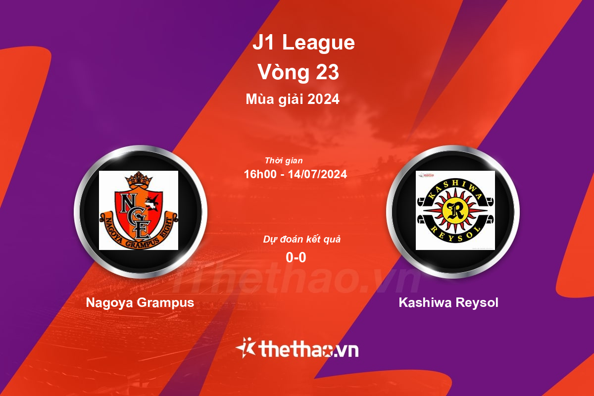 Nhận định, soi kèo Nagoya Grampus vs Kashiwa Reysol, 16:00 ngày 14/07/2024 J-League 1 2024