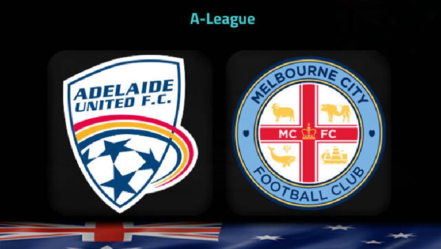 Nhận định, soi kèo Adelaide vs Melbourne City, 15h45 ngày 3/3: Đối thủ đáng ghét