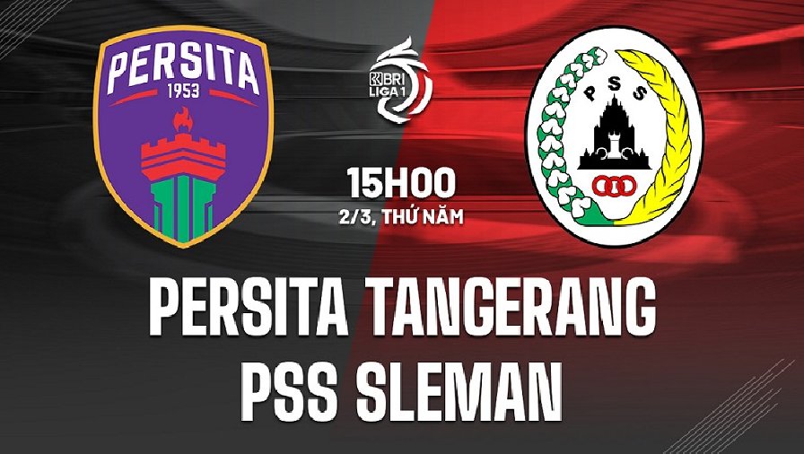 Nhận định, soi kèo Persita vs PSS Sleman, 15h00 ngày 02/03: Đẩy khách xuống vực