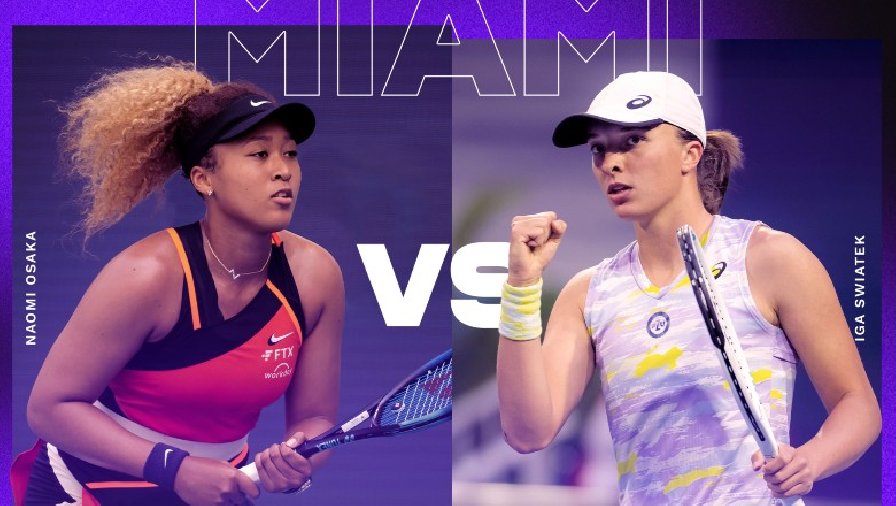 Trực tiếp tennis Osaka vs Swiatek - Chung kết Miami Open, 00h00 ngày 3/4