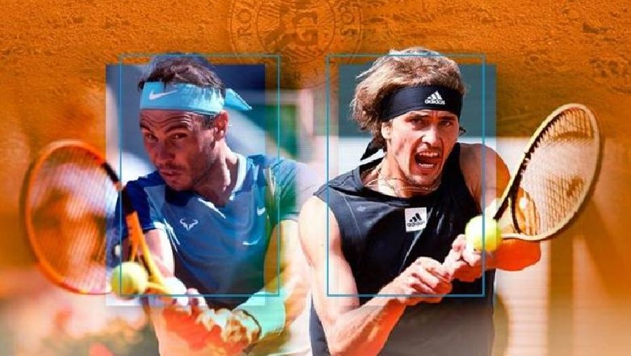 Xem trực tiếp tennis Bán kết Roland Garros 2022 - Nadal vs Zverev ở đâu, trên kênh nào?