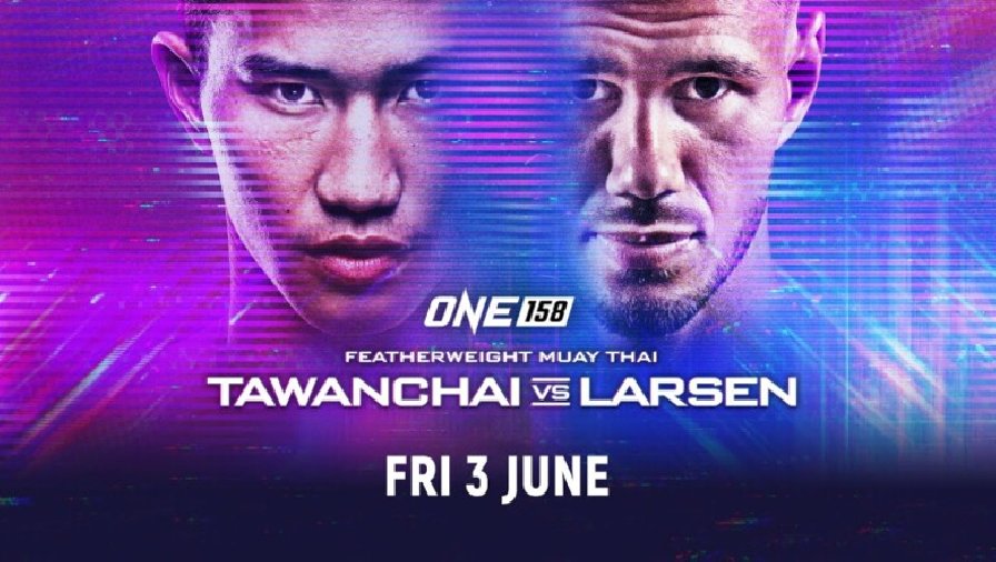 Lịch thi đấu, fight card ONE 158: Tawanchai vs Larsen