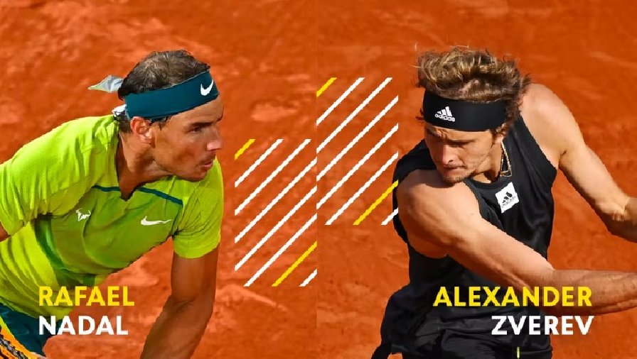 Nhận định tennis Nadal vs Zverev - Bán kết Roland Garros, 19h45 ngày 3/6