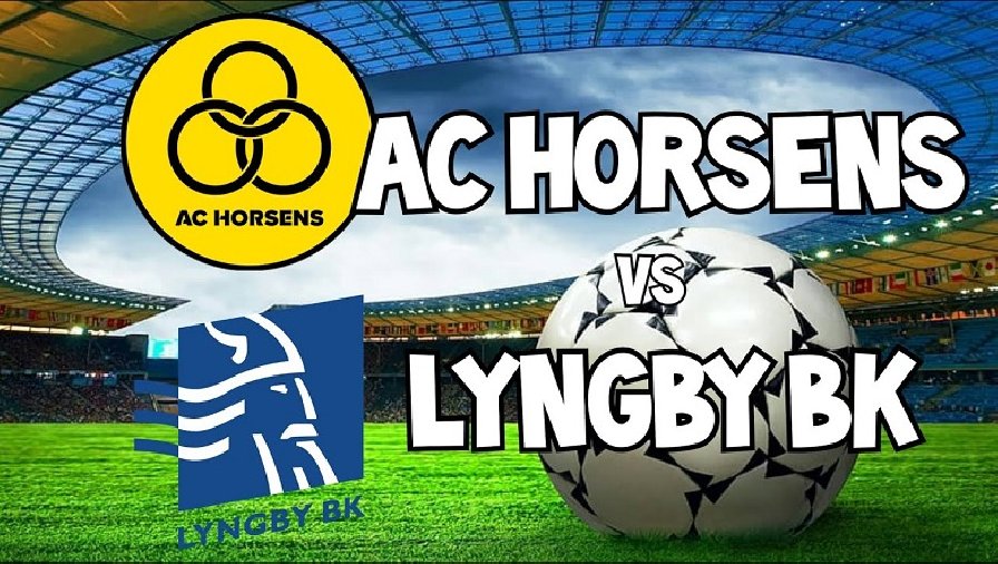 Nhận định, soi kèo Horsens vs Lyngby, 19h00 ngày 03/06: Không thể cứu vãn