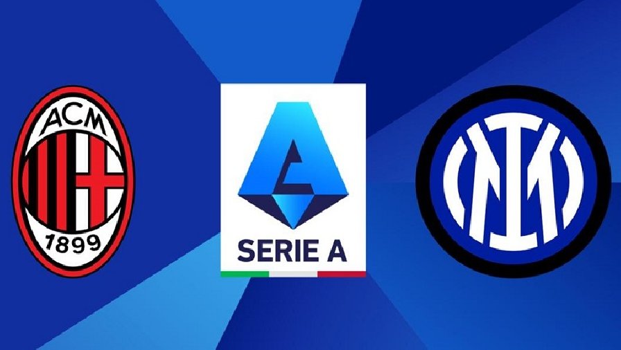 Xem trận AC Milan vs Inter Milan trực tiếp trên kênh nào, ở đâu?