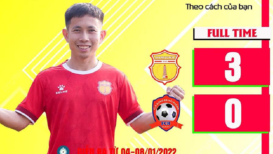 Kết quả Cúp Viettel Mở rộng: CLB Nam Định hủy diệt Hải Phòng với 3 bàn trong 45 phút