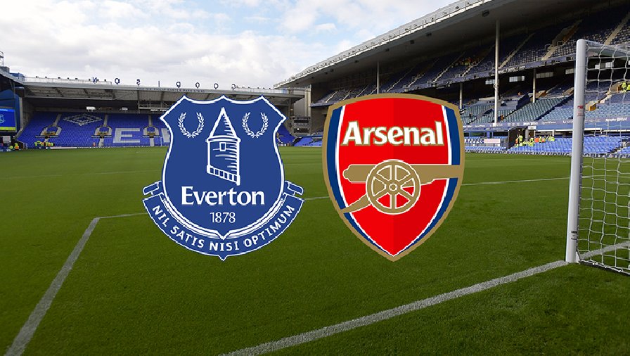 Xem trận Everton vs Arsenal trực tiếp trên kênh nào, ở đâu?