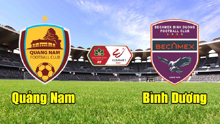 Nhận định, dự đoán Quảng Nam vs Becamex Bình Dương, 17h00 ngày 5/4: Buông xuôi