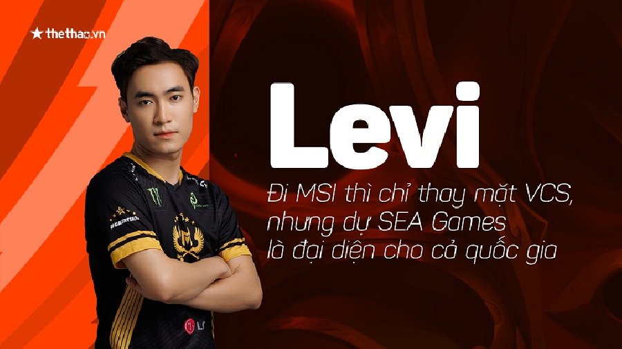 Levi: Đi MSI thì chỉ thay mặt VCS, nhưng dự SEA Games là đại diện cho cả quốc gia