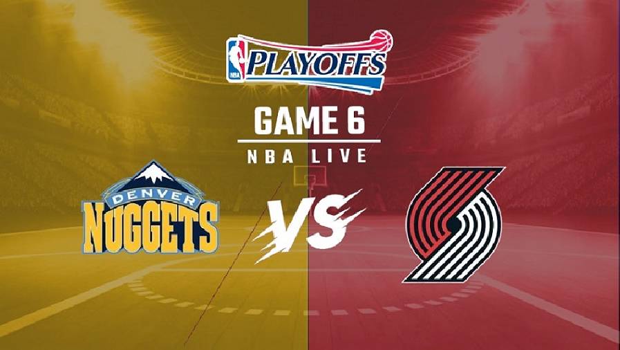 Xem trực tiếp NBA Playoffs 2021: Trail Blazers vs Nuggets Game 6 (7h00, ngày 4/6)
