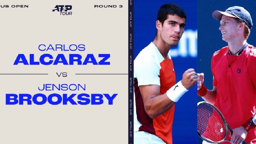 Trực tiếp tennis Alcaraz vs Brooksby, Vòng 3 US Open - 01h30 ngày 4/9