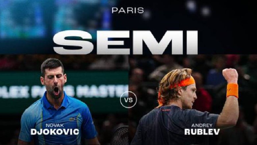 Lịch thi đấu tennis Bán kết Paris Masters: Tâm điểm Djokovic vs Rublev