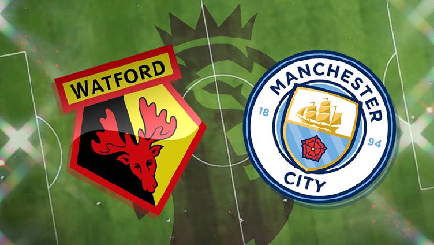 Thành tích, lịch sử đối đầu Watford vs Man City, 00h30 ngày 5/12