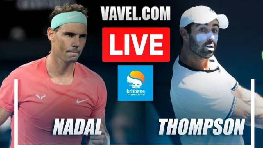 Trực tiếp tennis Nadal vs Thompson, Tứ kết Brisbane International - 17h00 ngày 5/1