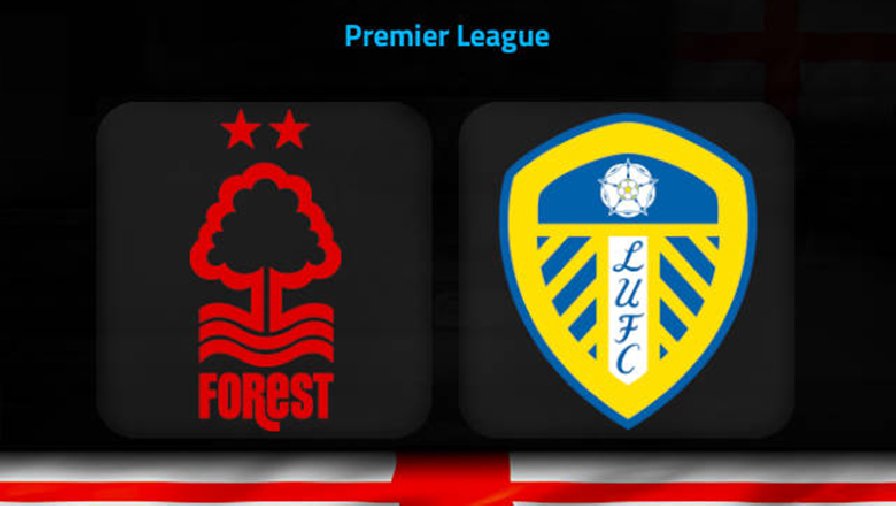 Nhận định, soi kèo Nottingham Forest vs Leeds, 21h00 ngày 5/2: Sức bật sân nhà