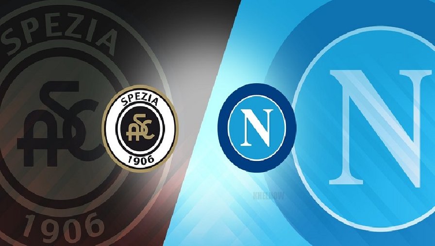 Nhận định, soi kèo Spezia vs Napoli, 18h30 ngày 05/02: Khó cản đội khách