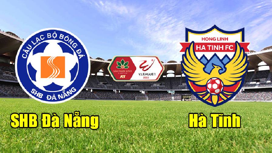 Nhận định, dự đoán SHB Đà Nẵng vs Hồng Lĩnh Hà Tĩnh, 17h00 ngày 6/3: Đối thủ yêu thích