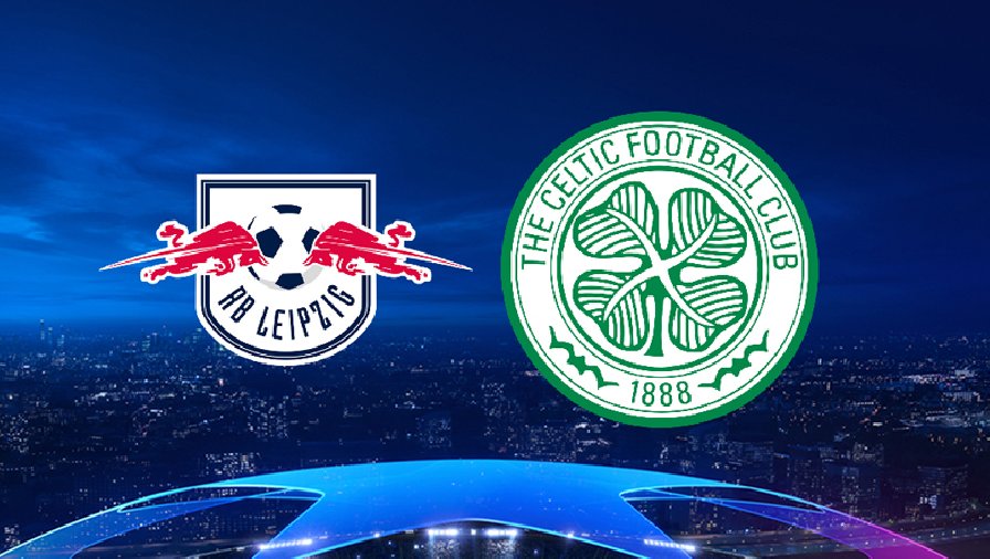 Tỷ lệ kèo hiệp 1 RB Leipzig vs Celtic, 23h45 ngày 5/10