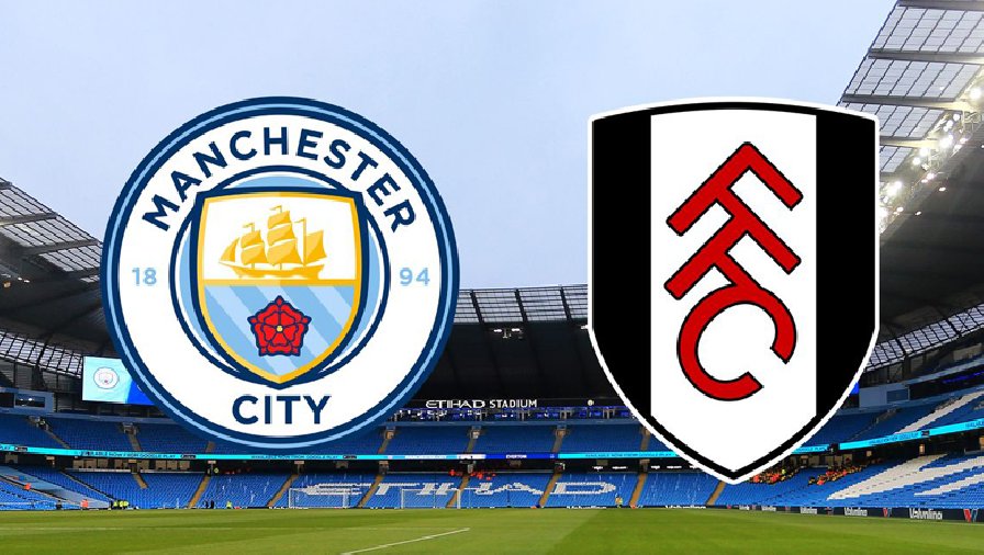 Thành tích, lịch sử đối đầu Man City vs Fulham, 22h00 ngày 5/11