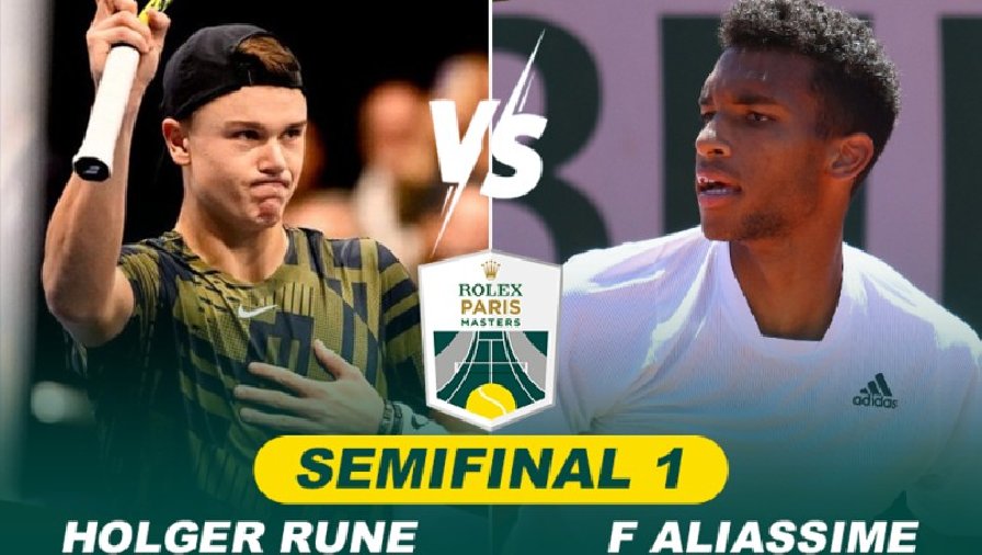 Trực tiếp tennis Auger-Aliassime vs Rune, Bán kết Paris Masters - 20h00 ngày 5/11