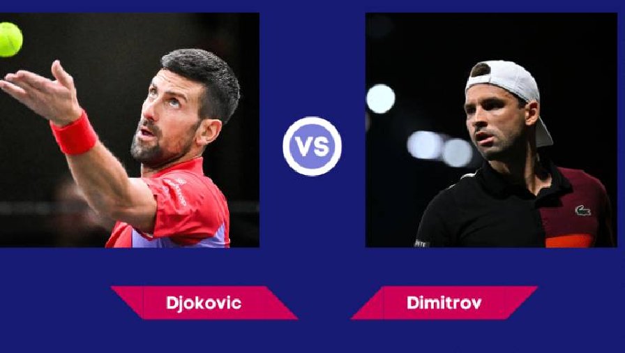 Lịch thi đấu tennis Chung kết Paris Masters 2023: Djokovic gặp Dimitrov khi nào?