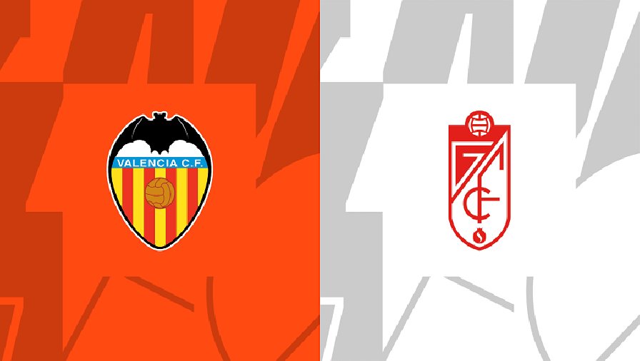 Nhận định, soi kèo Valencia vs Granada, 22h15 ngày 05/11: Bầy dơi tung cánh