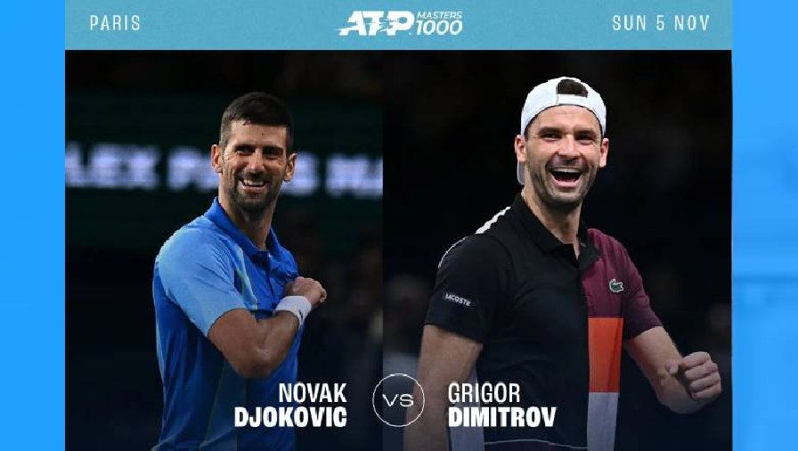 Xem trực tiếp tennis Chung kết Paris Masters 2023 - Djokovic vs Dimitrov trên kênh nào?