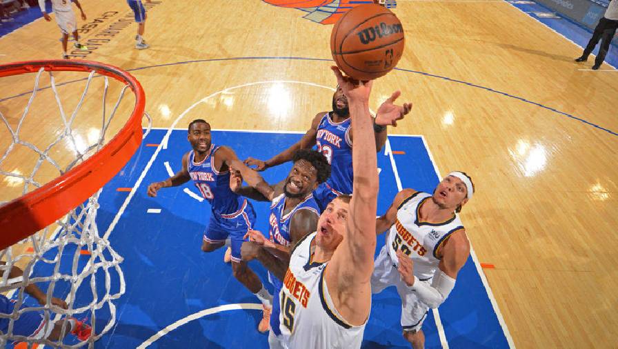 Kết quả Knick 99-113 Nuggets : Knicks nhận 3 trận thua liên tiếp 