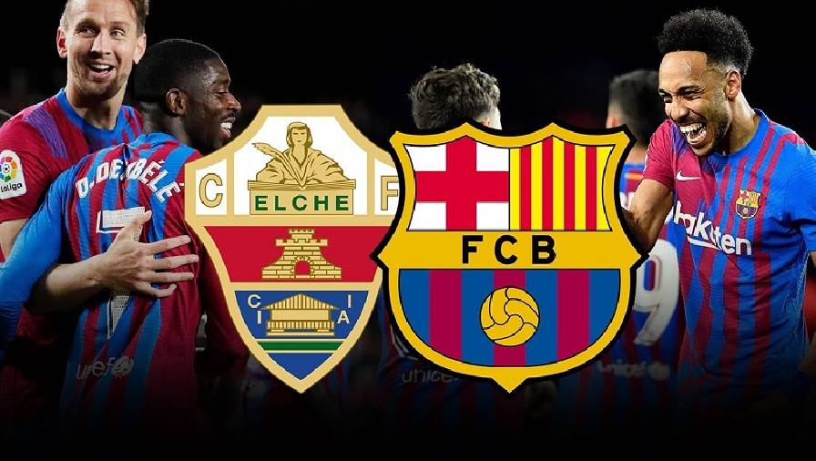 Thành tích, lịch sử đối đầu Elche vs Barcelona, 22h15 ngày 6/3