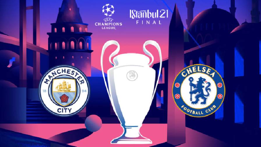 Biến động tỷ lệ kèo chung kết C1 châu Âu: Man City vs Chelsea