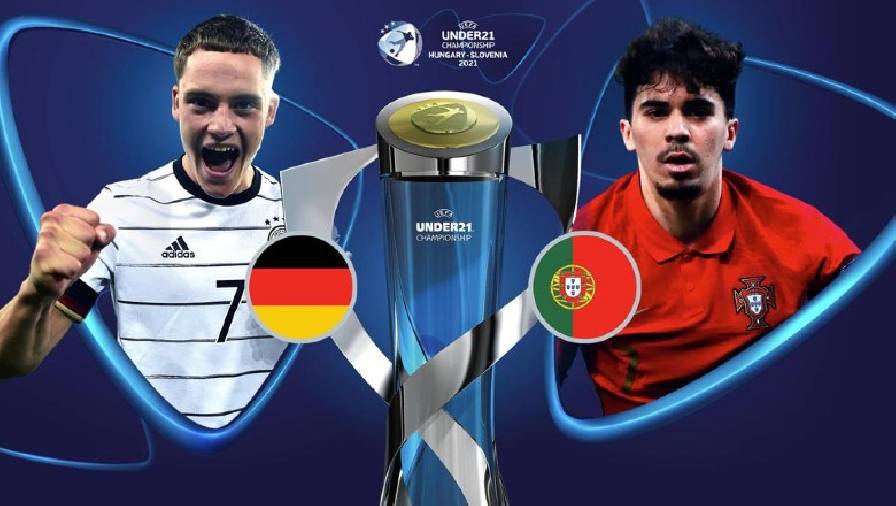 Xem trận U21 Đức vs U21 Bồ Đào Nha trực tiếp trên kênh nào, ở đâu?