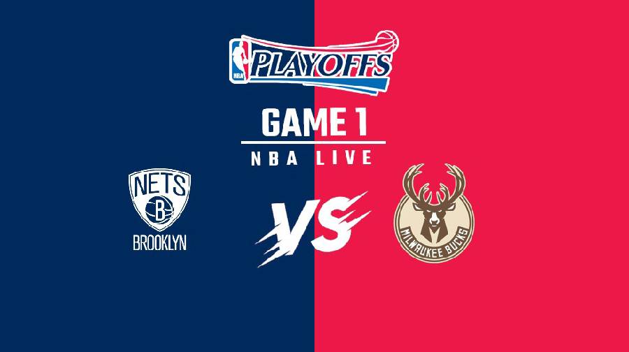 Xem trực tiếp NBA Playoffs 2021: Brooklyn Nets vs Milwaukee Bucks Game 1 (6h30, ngày 6/6)