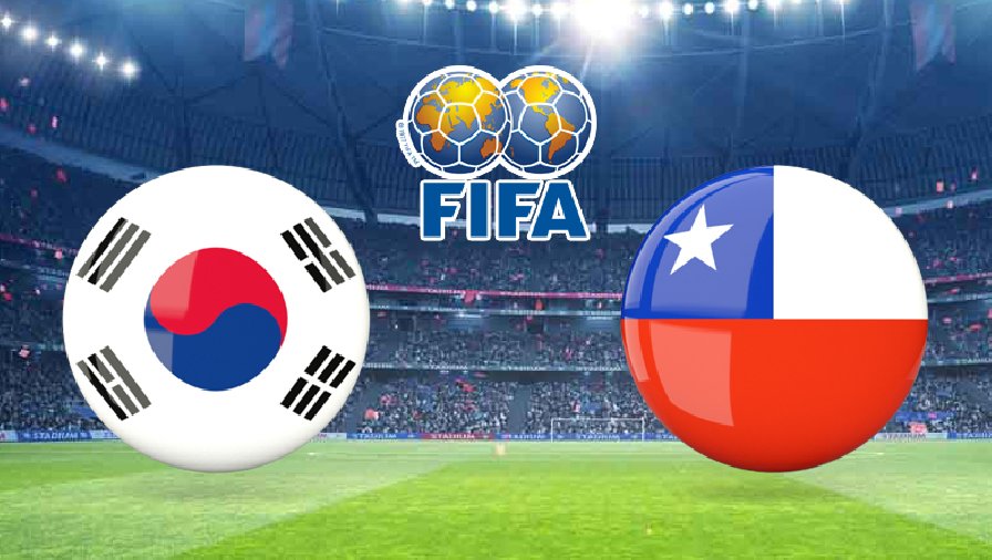 Tỷ lệ kèo nhà cái Hàn Quốc vs Chile, 18h00 ngày 6/6